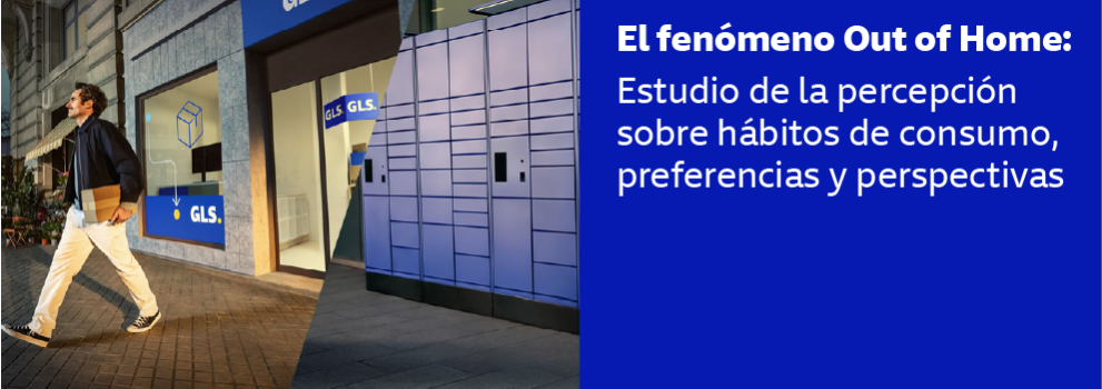 Banner de GLS sobre el fenómeno Out of Home con un hombre caminando hacia un punto de recogida y taquillas automáticas de GLS, acompañado del texto del estudio sobre hábitos de consumo, preferencias y perspectivas